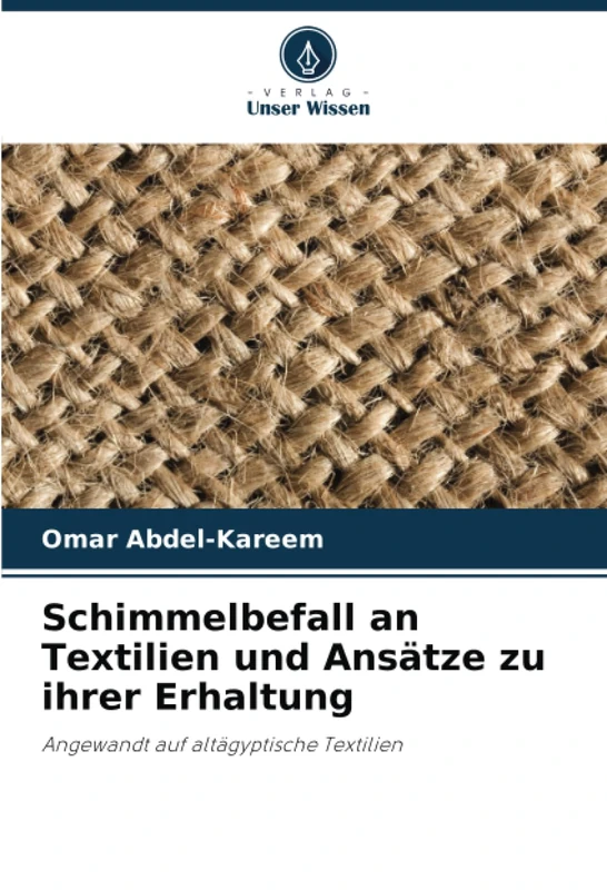 Schimmelbefall an Textilien und Ansätze zu ihrer Erhaltung: Angewandt auf altägyptische Textilien - Image 1