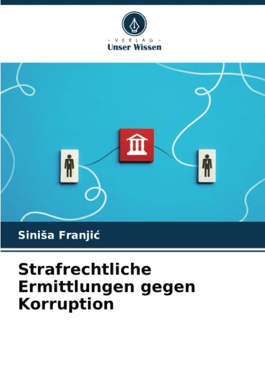 Strafrechtliche Ermittlungen gegen Korruption