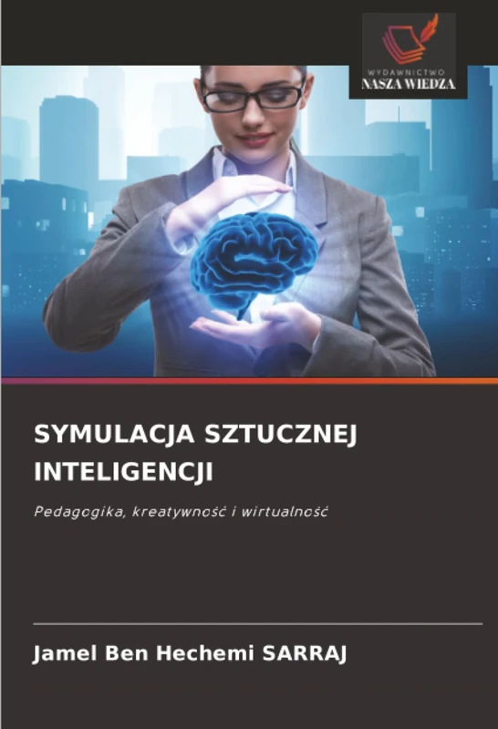 SYMULACJA SZTUCZNEJ INTELIGENCJI: Pedagogika, kreatywność i wirtualność - Image 1