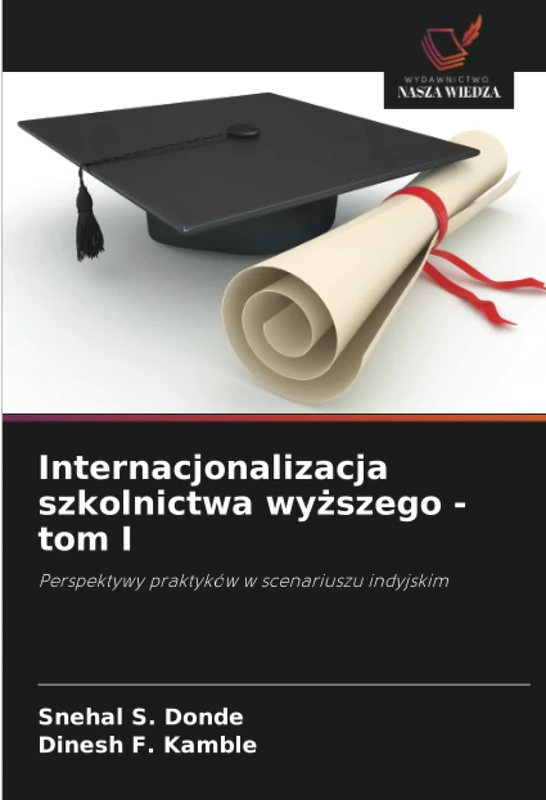 Internacjonalizacja szkolnictwa wyższego - tom I: Perspektywy praktyków w scenariuszu indyjskim