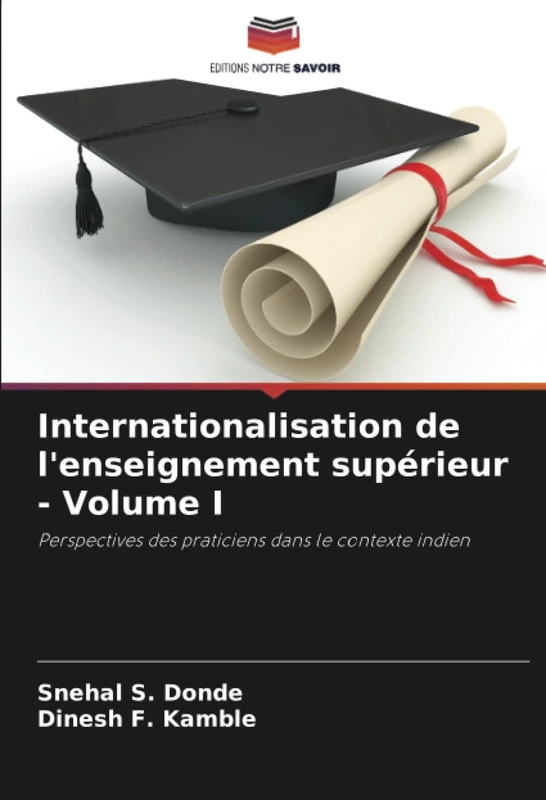 Internationalisation de l'enseignement supérieur - Volume I: Perspectives des praticiens dans le contexte indien