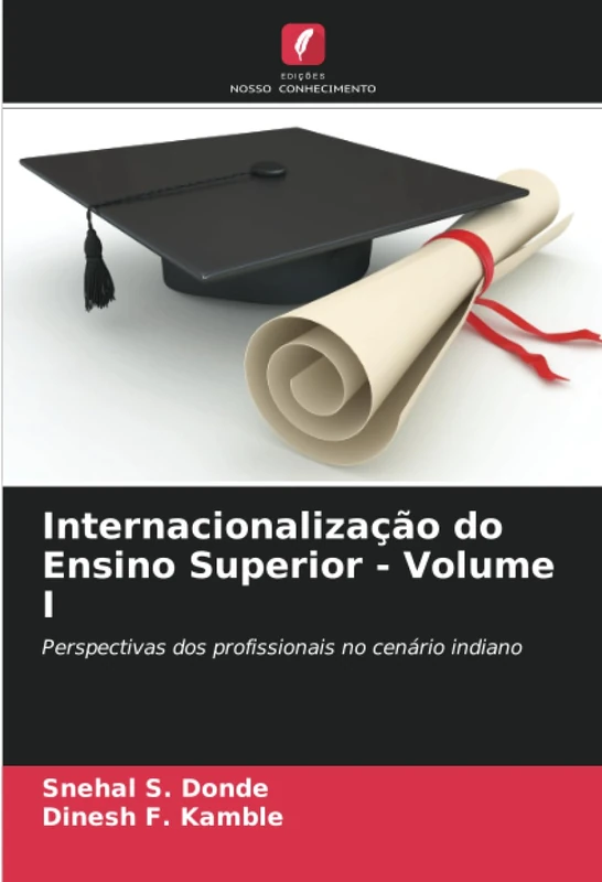 Internacionalização do Ensino Superior - Volume I: Perspectivas dos profissionais no cenário indiano