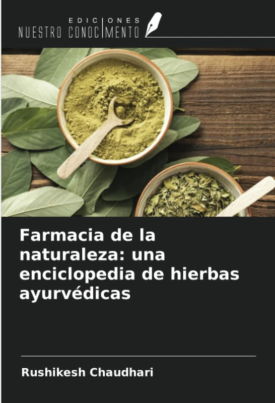 Farmacia de la naturaleza: una enciclopedia de hierbas ayurvédicas