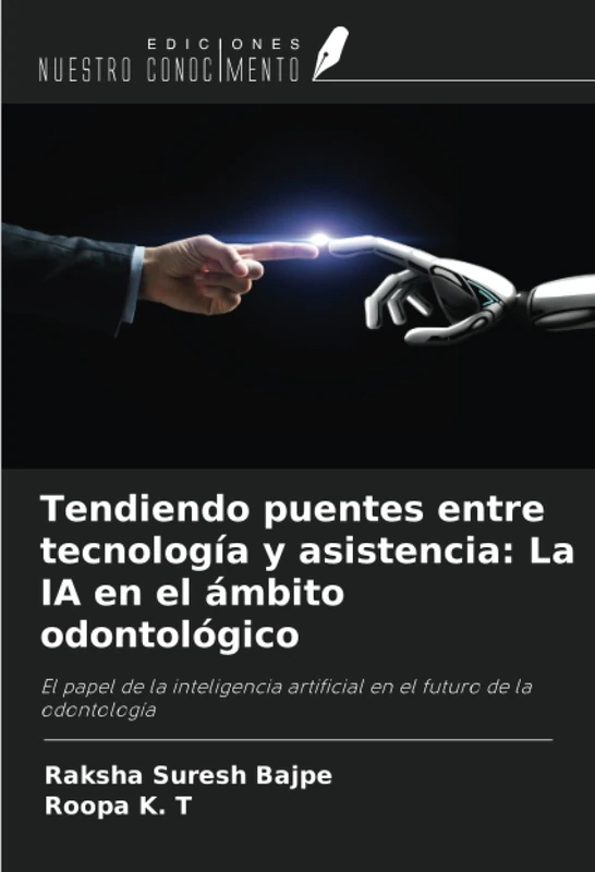 Tendiendo puentes entre tecnología y asistencia: La IA en el ámbito odontológico: El papel de la inteligencia artificial en el futuro de la odontología