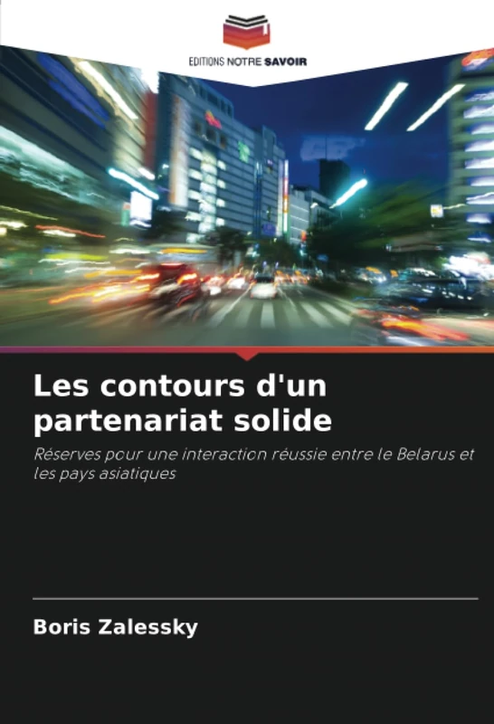 Les contours d'un partenariat solide: Réserves pour une interaction réussie entre le Belarus et les pays asiatiques