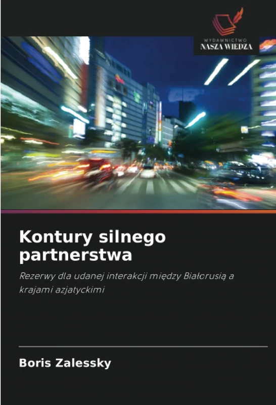 Kontury silnego partnerstwa: Rezerwy dla udanej interakcji między Białorusią a krajami azjatyckimi