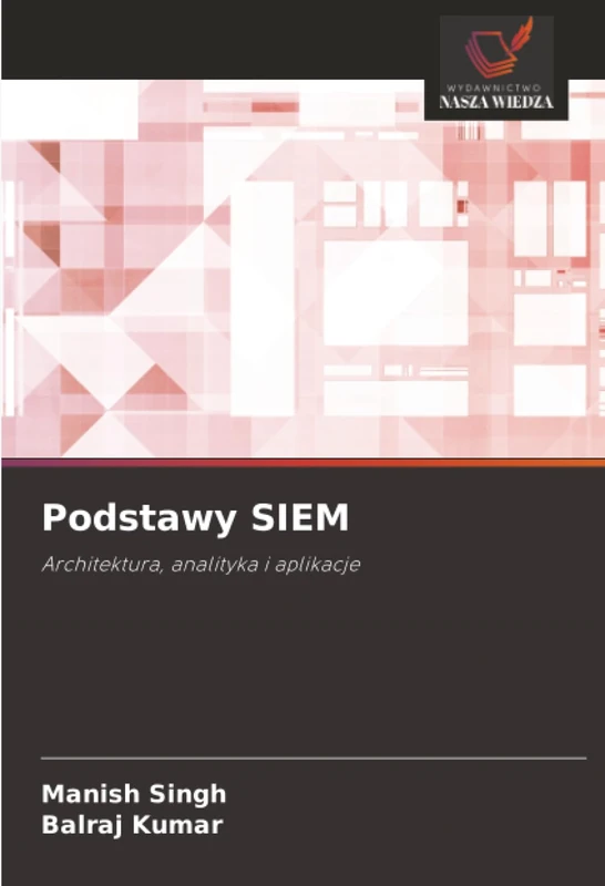 Podstawy SIEM: Architektura, analityka i aplikacje