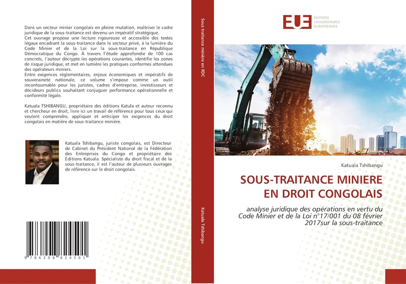 SOUS-TRAITANCE MINIERE EN DROIT CONGOLAIS: analyse juridique des opérations en vertu du Code Minier et de la Loi n°17/001 du 08 février 2017sur la sous-traitance