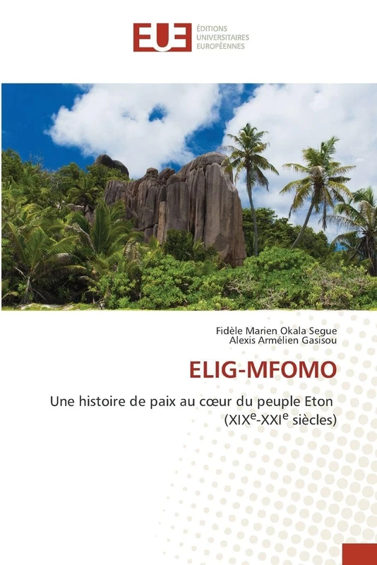 ELIG-MFOMO: Une histoire de paix au cœur du peuple Eton (XIXe-XXIe siècles)