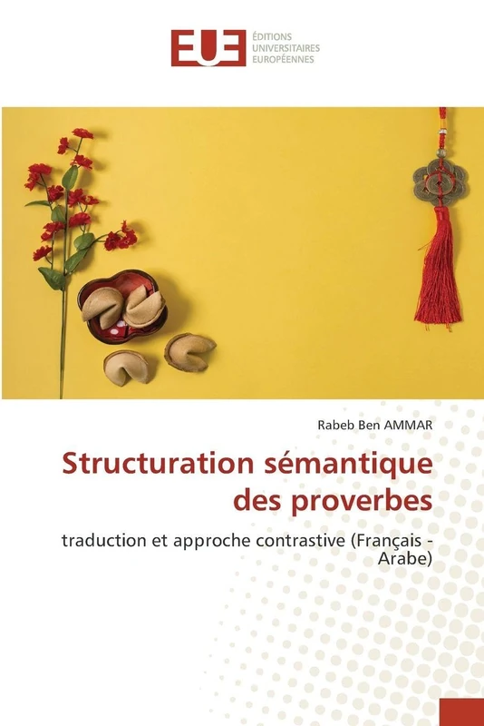 Structuration sémantique des proverbes: traduction et approche contrastive (Français - Arabe)