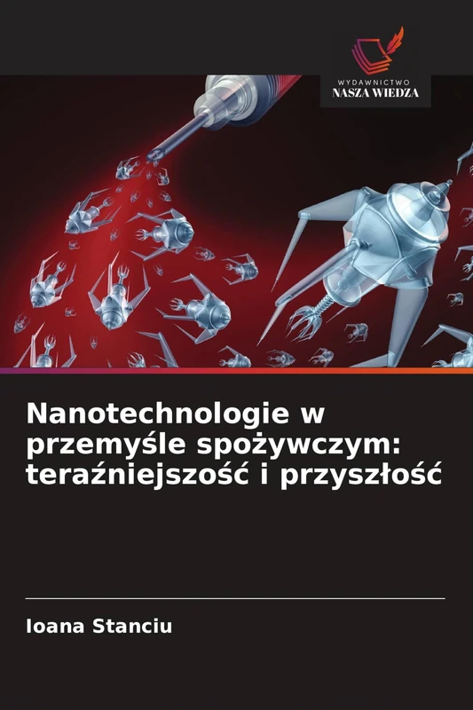 Nanotechnologie w przemyśle spożywczym: teraźniejszość i przyszłość