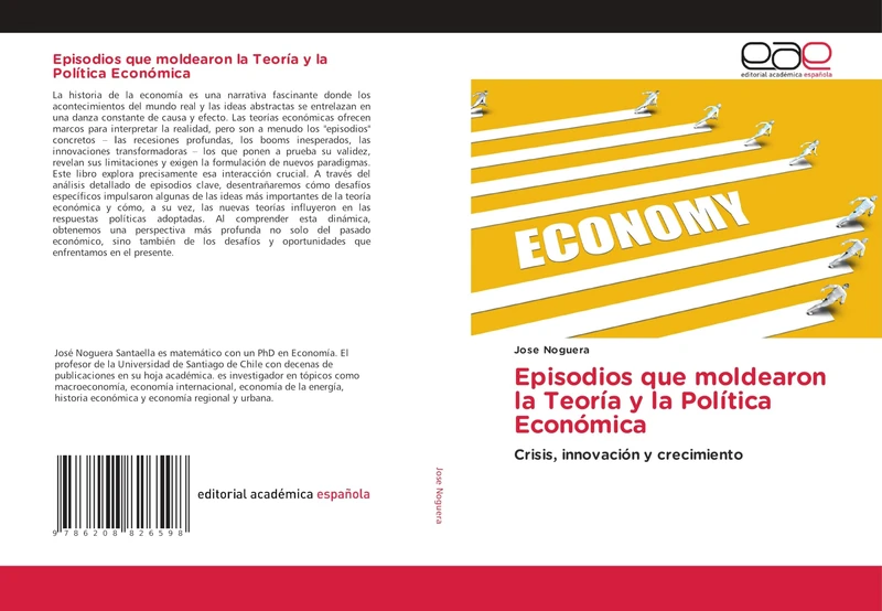 Episodios que moldearon la Teoría y la Política Económica: Crisis, innovación y crecimiento