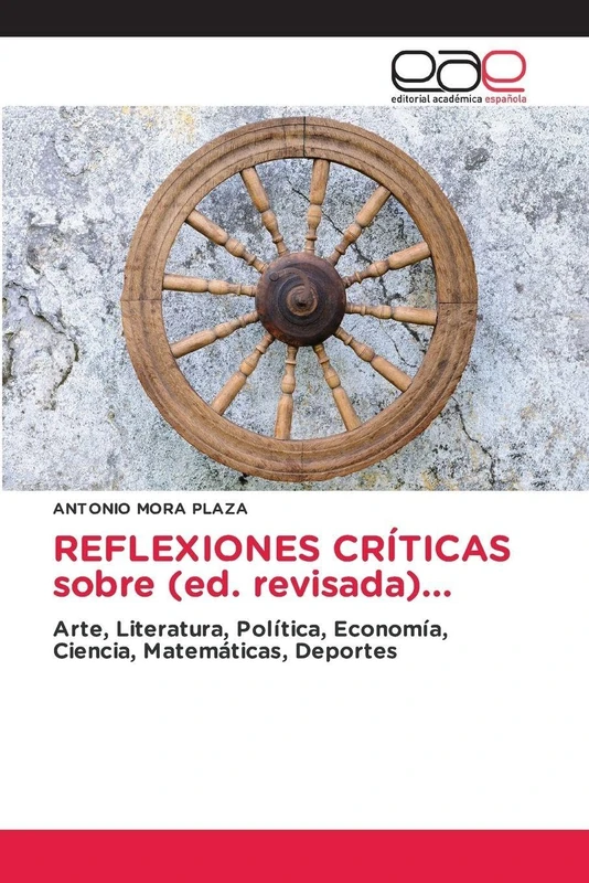 REFLEXIONES CRÍTICAS sobre (ed. revisada)...: Arte, Literatura, Política, Economía, Ciencia, Matemáticas, Deportes - Image 1