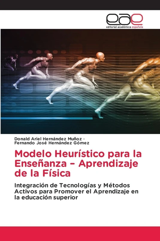 Modelo Heurístico para la Enseñanza – Aprendizaje de la Física: Integración de Tecnologías y Métodos Activos para Promover el Aprendizaje en la educación superior