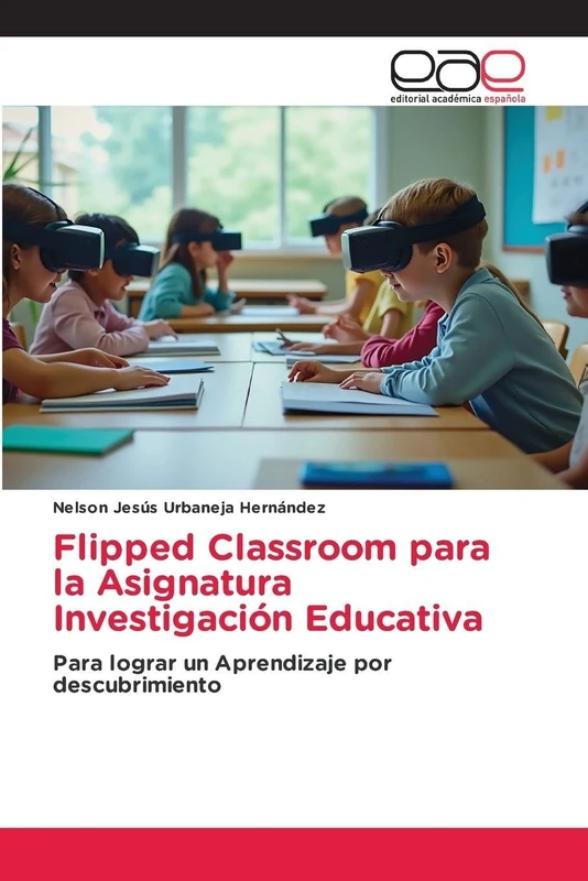 Flipped Classroom para la Asignatura Investigación Educativa: Para lograr un Aprendizaje por descubrimiento