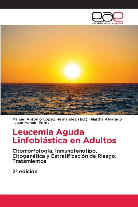 Leucemia Aguda Linfoblástica en Adultos: Citomorfología, Inmunofenotipo, Citogenética y Estratificación de Riesgo. Tratamientos 2ª edición