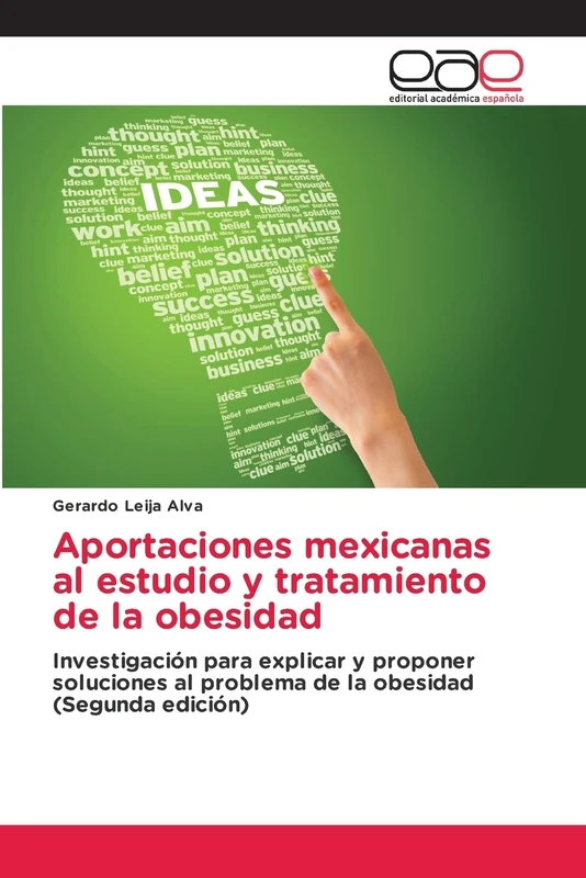 Aportaciones mexicanas al estudio y tratamiento de la obesidad: Investigación para explicar y proponer soluciones al problema de la obesidad (Segunda edición)