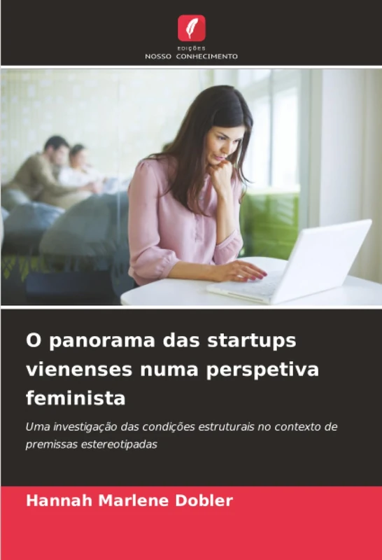 O panorama das startups vienenses numa perspetiva feminista: Uma investigação das condições estruturais no contexto de premissas estereotipadas