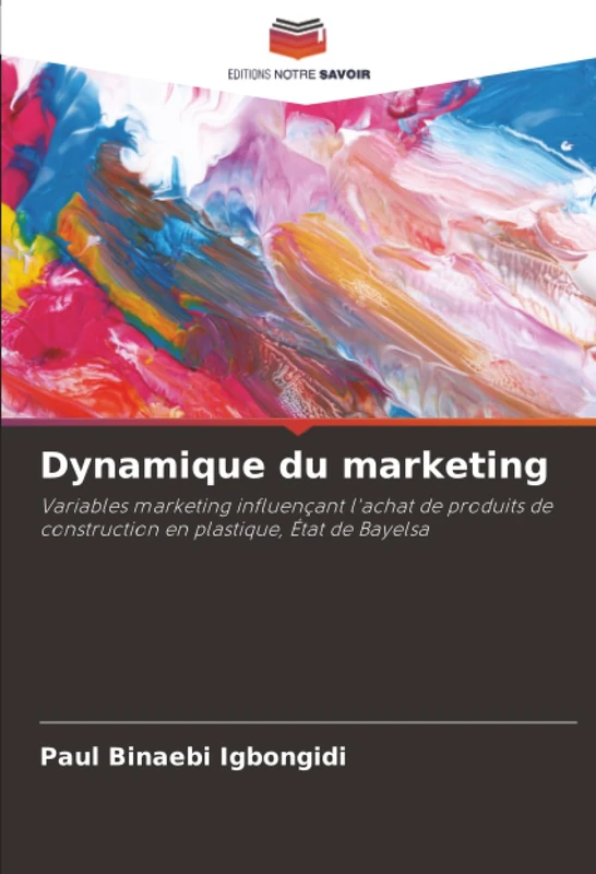 Dynamique du marketing: Variables marketing influençant l'achat de produits de construction en plastique, État de Bayelsa