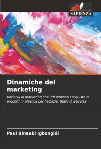 Dinamiche del marketing: Variabili di marketing che influenzano l'acquisto di prodotti in plastica per l'edilizia, Stato di Bayelsa