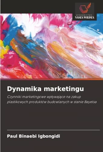 Dynamika marketingu: Czynniki marketingowe wpływające na zakup plastikowych produktów budowlanych w stanie Bayelsa