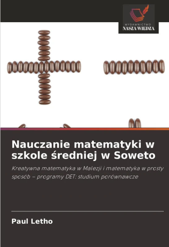 Nauczanie matematyki w szkole średniej w Soweto: Kreatywna matematyka w Malezji i matematyka w prosty sposób – programy DET: studium porównawcze - Image 1