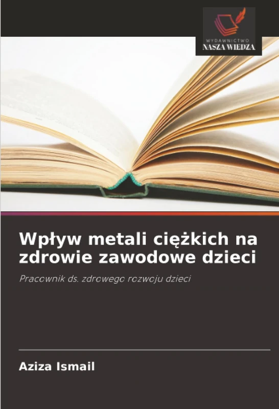 Wpływ metali ciężkich na zdrowie zawodowe dzieci: Pracownik ds. zdrowego rozwoju dzieci