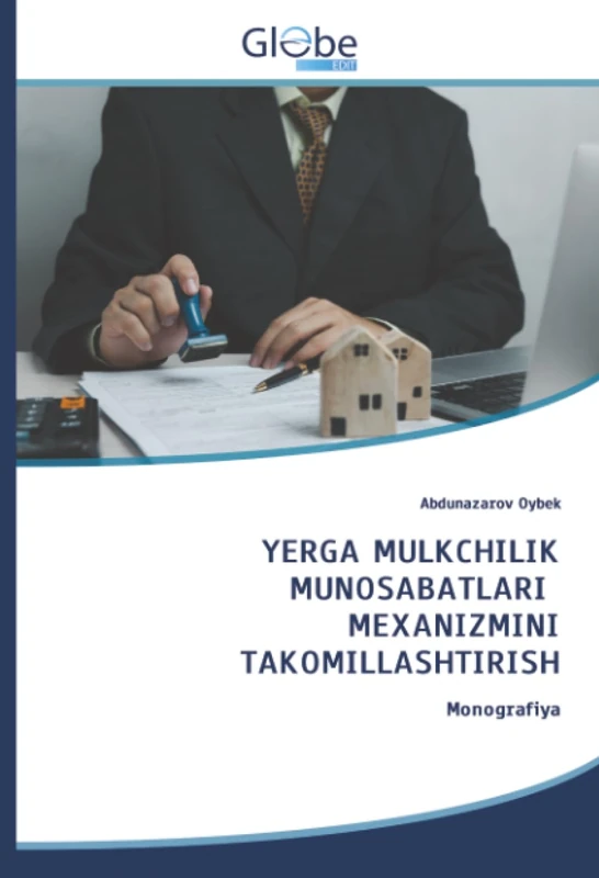 YERGA MULKCHILIK MUNOSABATLARI MEXANIZMINI TAKOMILLASHTIRISH: Monografiya