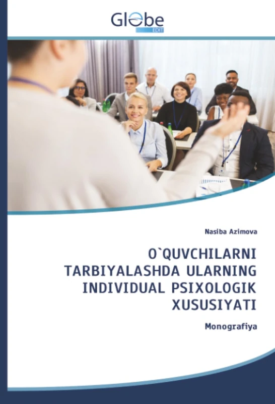 O`QUVCHILARNI TARBIYALASHDA ULARNING INDIVIDUAL PSIXOLOGIK XUSUSIYATI: Monografiya - Image 1