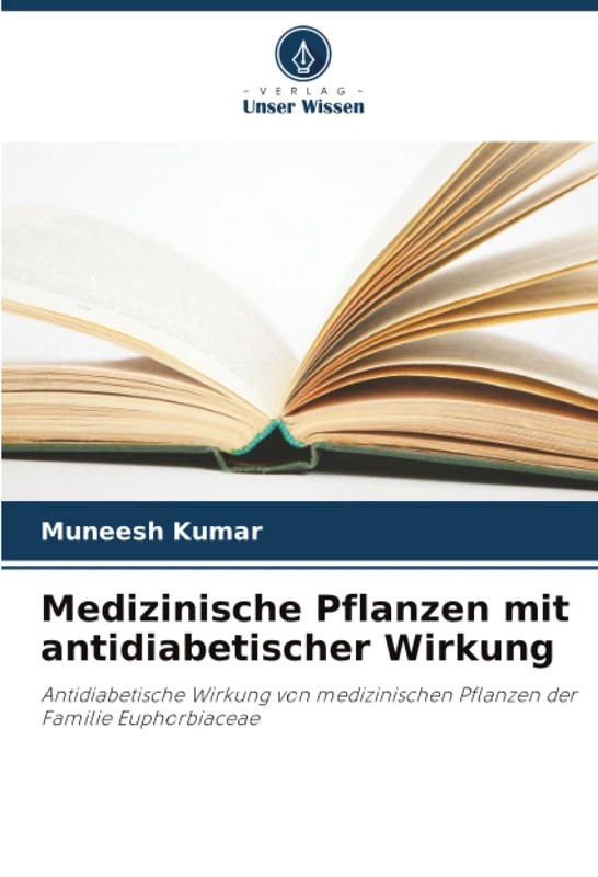Medizinische Pflanzen mit antidiabetischer Wirkung: Antidiabetische Wirkung von medizinischen Pflanzen der Familie Euphorbiaceae