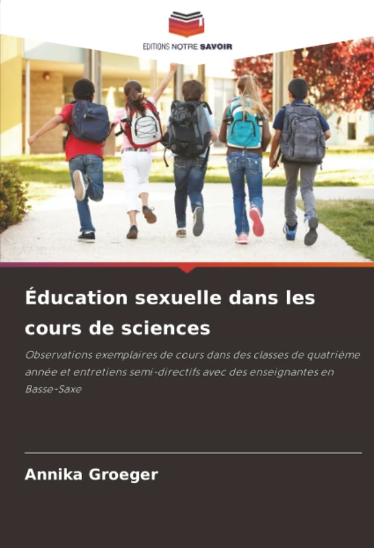 Éducation sexuelle dans les cours de sciences: Observations exemplaires de cours dans des classes de quatrième année et entretiens semi-directifs avec des enseignantes en Basse-Saxe