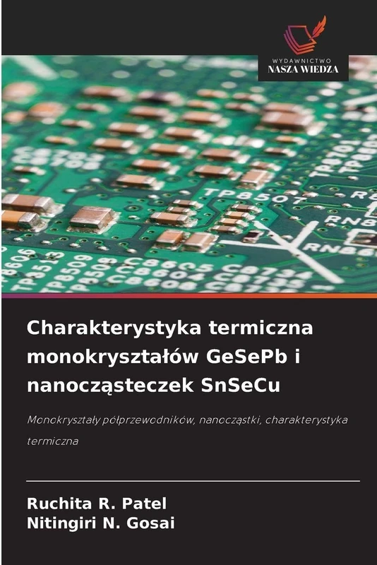 Charakterystyka termiczna monokryształów GeSePb i nanocząsteczek SnSeCu: Monokryształy półprzewodników, nanocząstki, charakterystyka termiczna: ... nanocz¿stki, charakterystyka termiczna