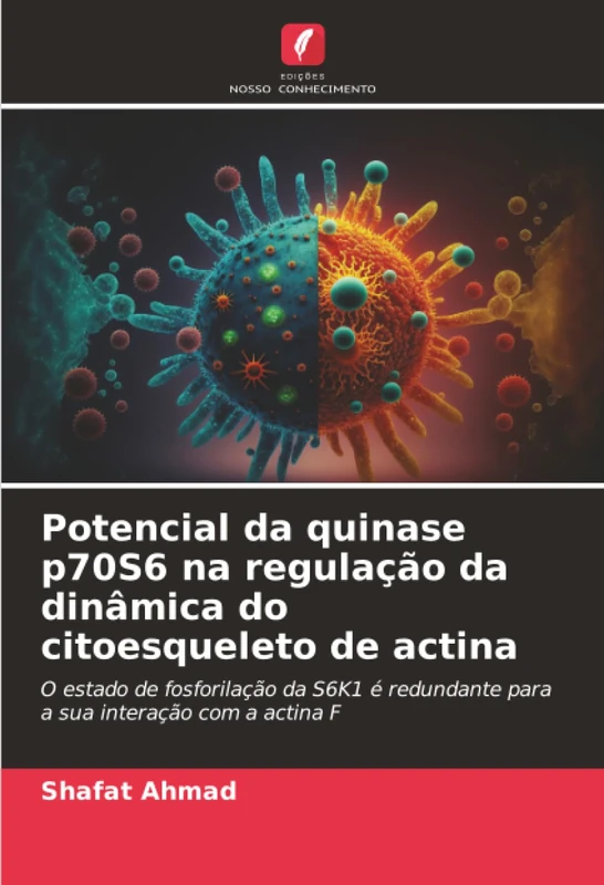 Potencial da quinase p70S6 na regulação da dinâmica do citoesqueleto de actina: O estado de fosforilação da S6K1 é redundante para a sua interação com a actina F