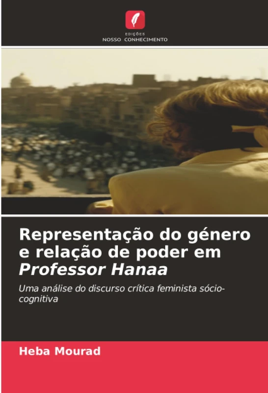 Representação do género e relação de poder em Professor Hanaa: Uma análise do discurso crítica feminista sócio-cognitiva
