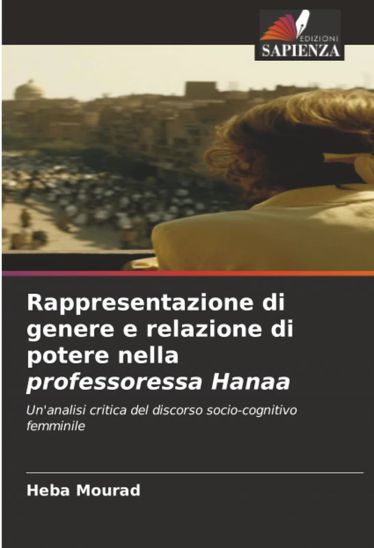 Rappresentazione di genere e relazione di potere nella professoressa Hanaa: Un'analisi critica del discorso socio-cognitivo femminile - Image 1