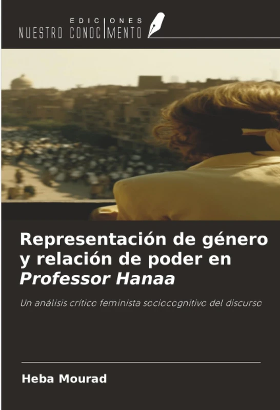 Representación de género y relación de poder en Professor Hanaa: Un análisis crítico feminista sociocognitivo del discurso - Image 1