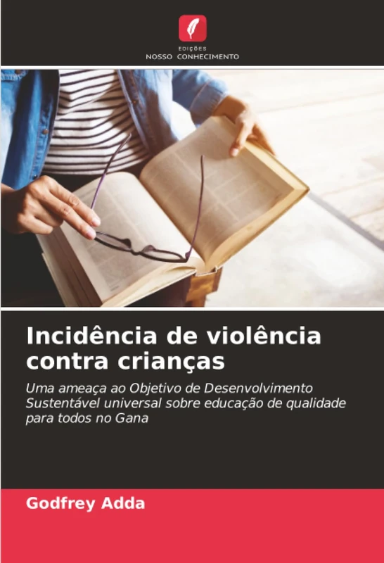 Incidência de violência contra crianças: Uma ameaça ao Objetivo de Desenvolvimento Sustentável universal sobre educação de qualidade para todos no Gana