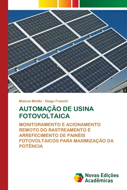 AUTOMAÇÃO DE USINA FOTOVOLTAICA: MONITORAMENTO E ACIONAMENTO REMOTO DO RASTREAMENTO E ARREFECIMENTO DE PAINÉIS FOTOVOLTAICOS PARA MAXIMIZAÇÃO DA POTÊNCIA