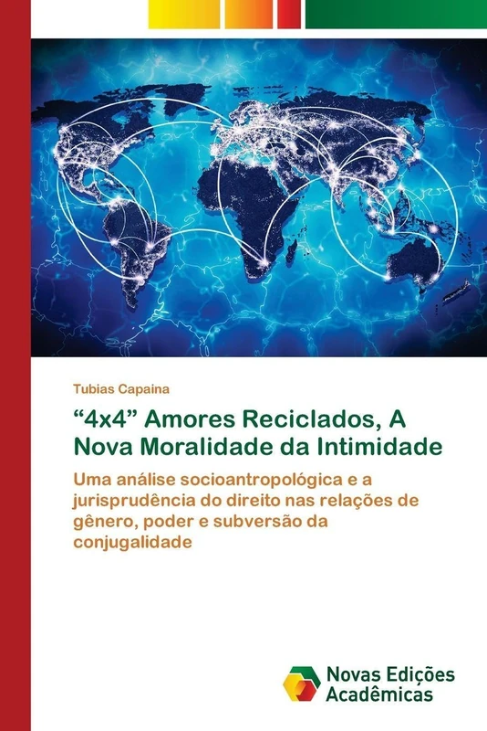 “4x4” Amores Reciclados, A Nova Moralidade da Intimidade: Uma análise socioantropológica e a jurisprudência do direito nas relações de gênero, poder e subversão da conjugalidade - Image 1