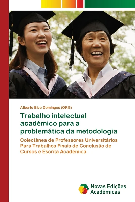 Trabalho intelectual académico para a problemática da metodologia: Colectânea de Professores Universitários Para Trabalhos Finais de Conclusão de Cursos e Escrita Académica