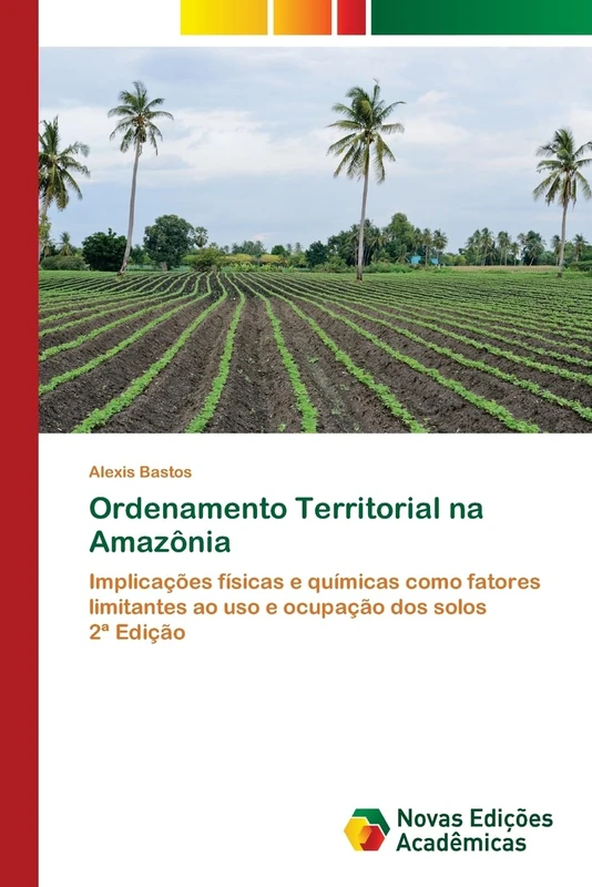 Ordenamento Territorial na Amazônia: Implicações físicas e químicas como fatores limitantes ao uso e ocupação dos solos 2ª Edição - Image 1