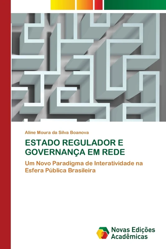 ESTADO REGULADOR E GOVERNANÇA EM REDE: Um Novo Paradigma de Interatividade na Esfera Pública Brasileira