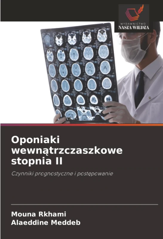 Oponiaki wewnątrzczaszkowe stopnia II: Czynniki prognostyczne i postępowanie