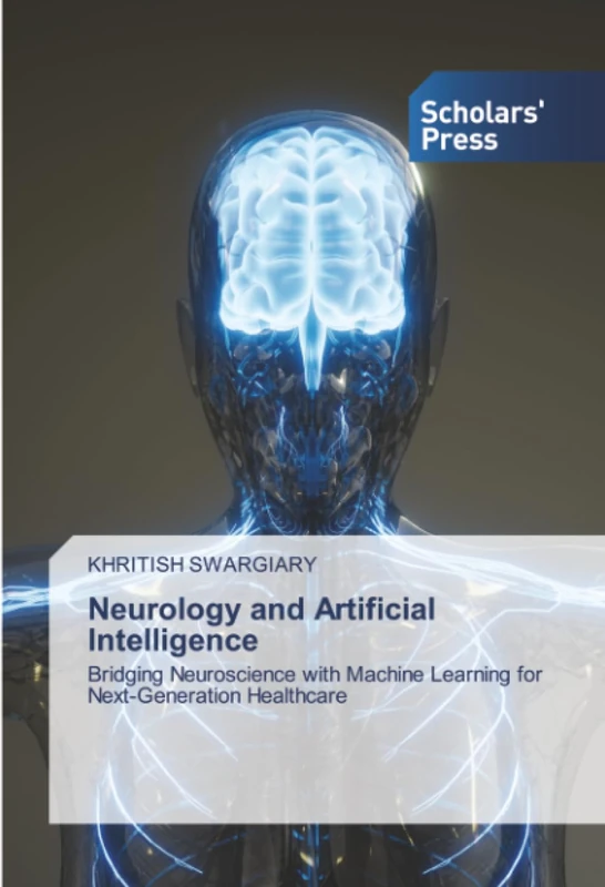 Neurology and Artificial Intelligence: Bridging Neuroscience with Machine Learning for Next-Generation Healthcare