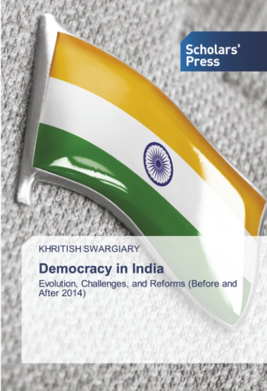 Democracy in India: Evolution, Challenges, and Reforms (Before and After 2014)