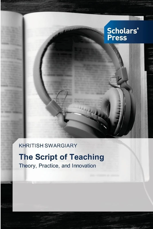 The Script of Teaching: Theory, Practice, and Innovation
