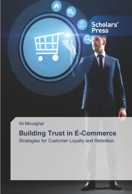 Building Trust in E-Commerce: Strategies for Customer Loyalty and Retention