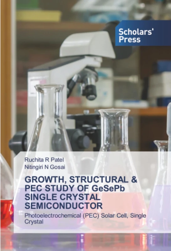 GROWTH, STRUCTURAL & PEC STUDY OF GeSePb SINGLE CRYSTAL SEMICONDUCTOR: Photoelectrochemical (PEC) Solar Cell, Single Crystal