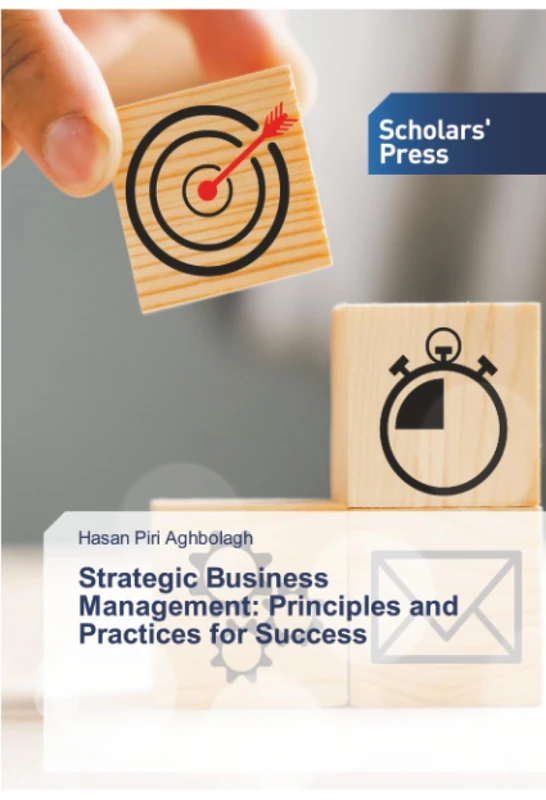 Strategic Business Management: Principles and Practices for Success