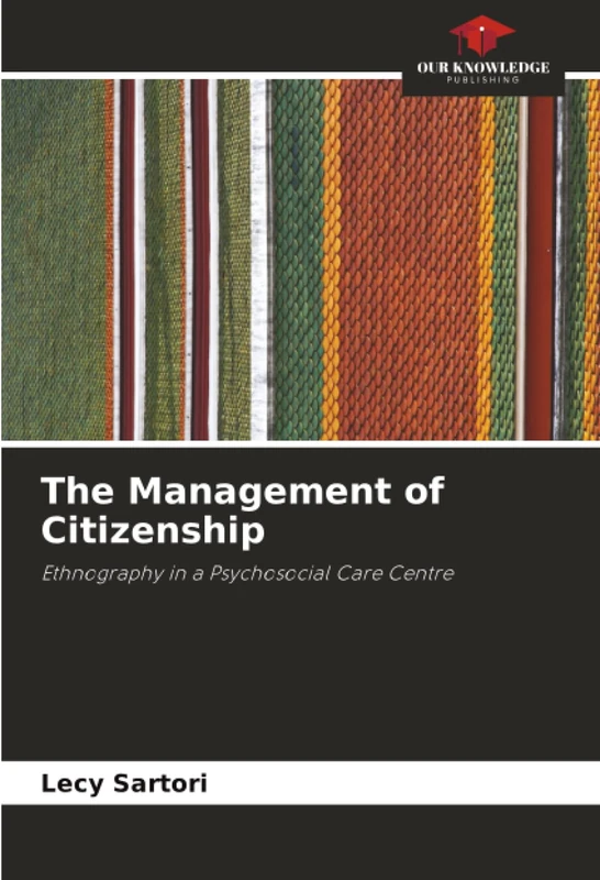 The Management of Citizenship: Ethnography in a Psychosocial Care Centre